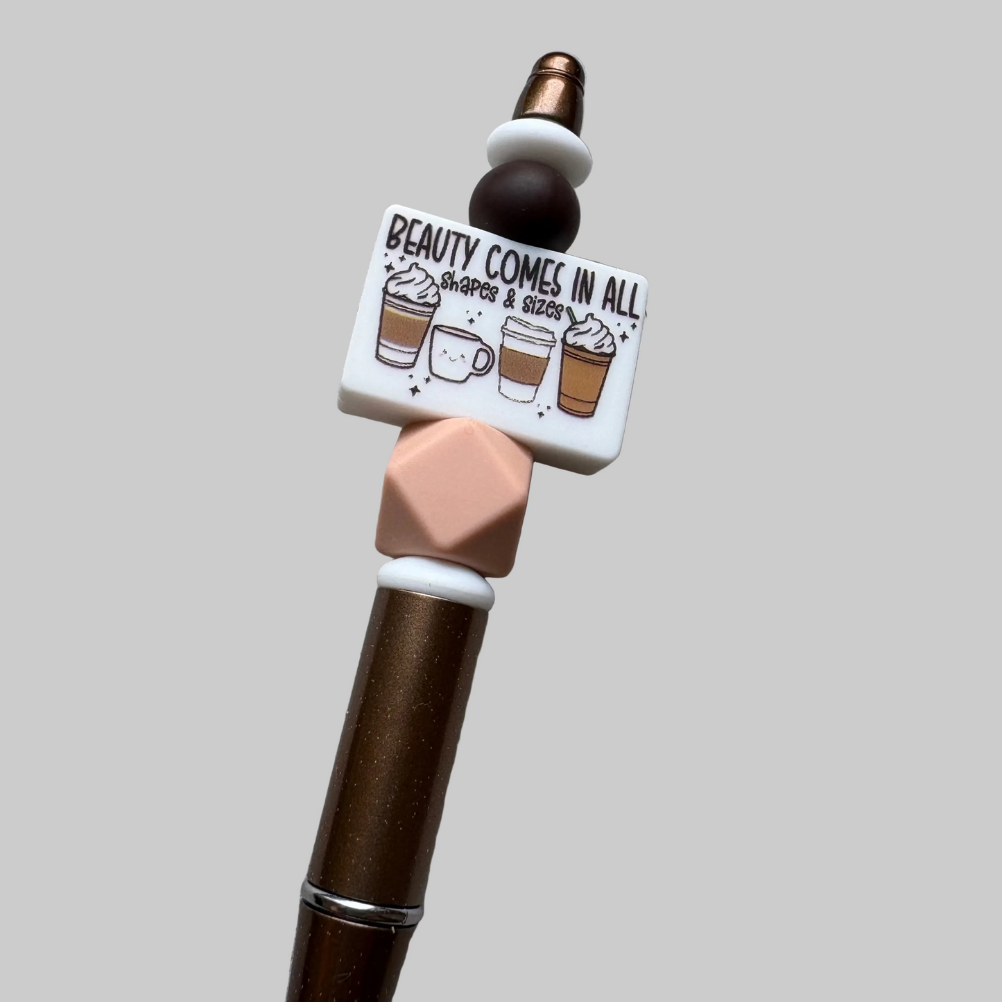 "Beauty Comes In All Shapes & Sizes" Coffee Beaded Pen
