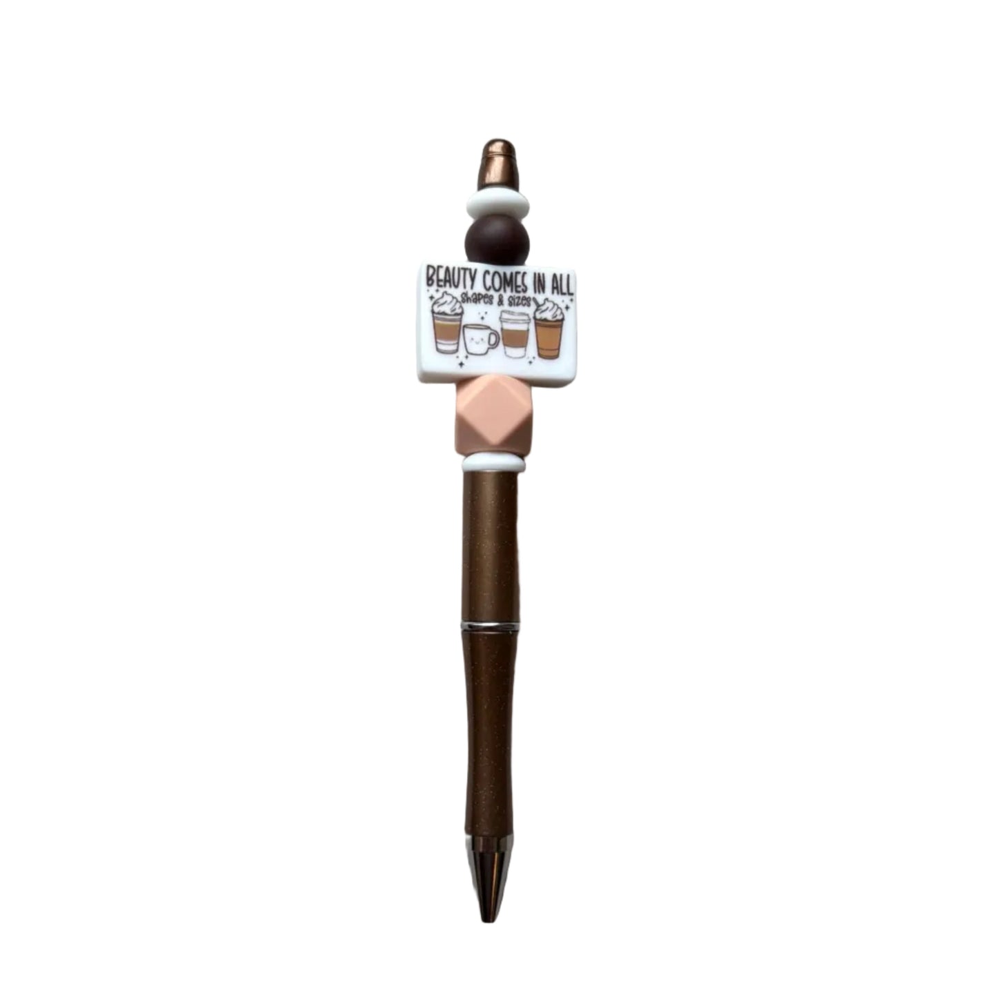 "Beauty Comes In All Shapes & Sizes" Coffee Beaded Pen